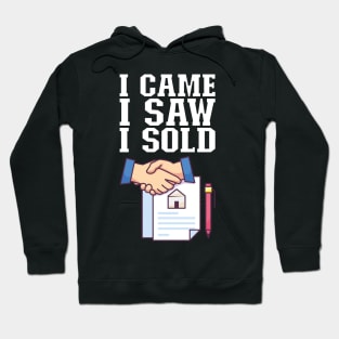 I Came I Saw I Sold - Funny Real Estate Agent Gift Hoodie